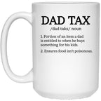 Dad Tax Mug, Father Days 12 White Coffee Mug