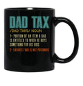 Dad Tax Mug, Father Days 24 Black Coffee Mug - Black