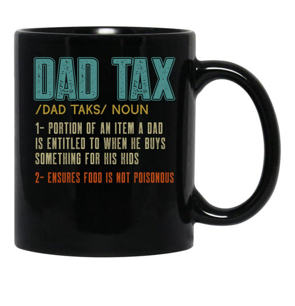 Dad Tax Mug, Father Days 24 Black Coffee Mug - Black