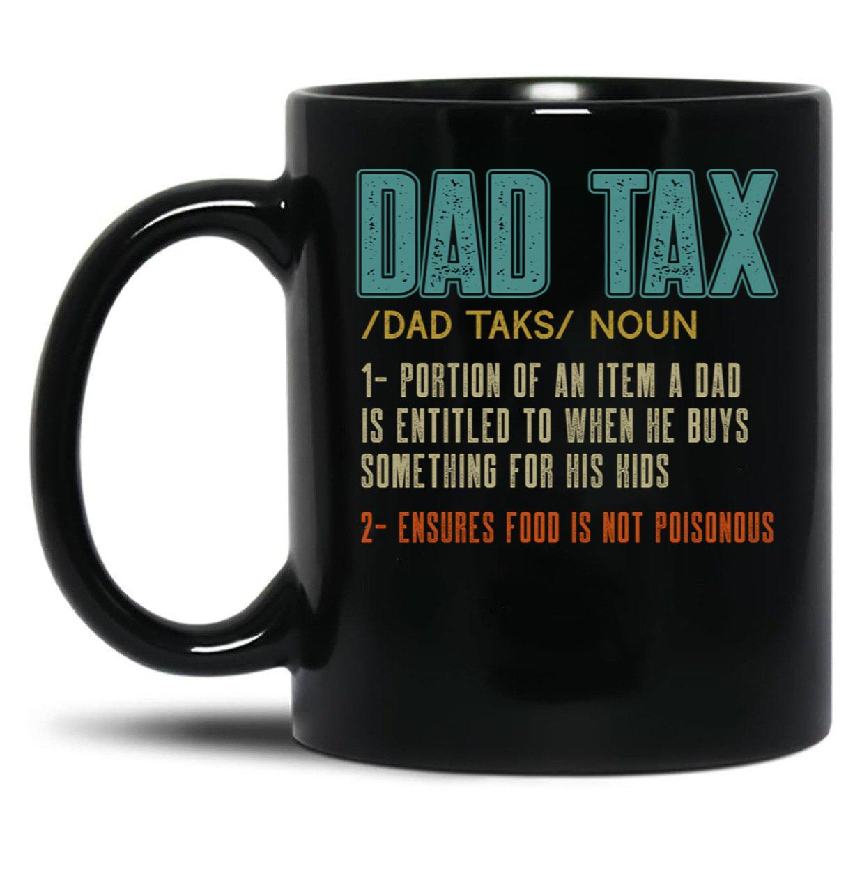 Dad Tax Mug, Father Days 24 Black Coffee Mug