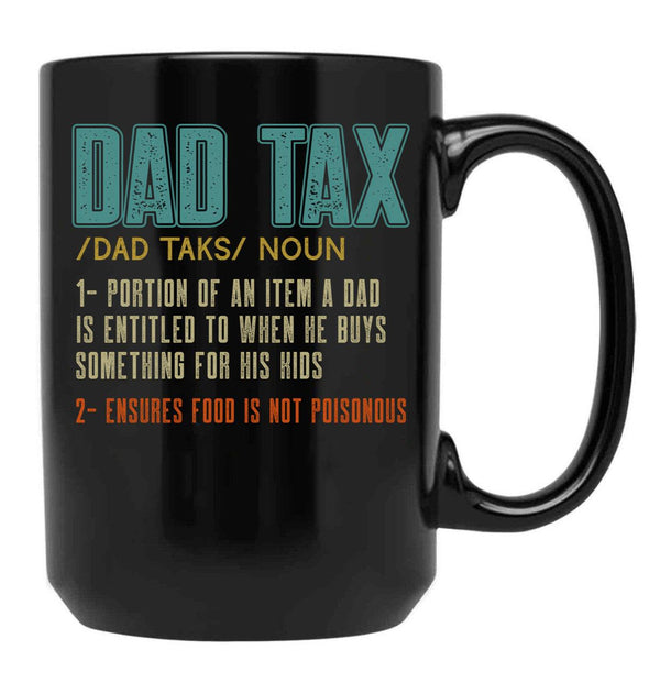 Dad Tax Mug, Father Days 24 Black Coffee Mug - Black