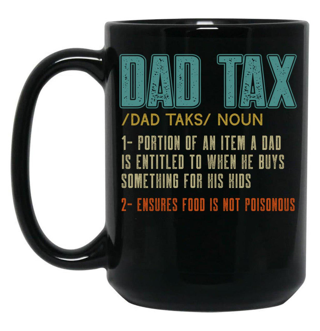 Dad Tax Mug, Father Days 24 Black Coffee Mug