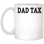Dad Tax Mug, Father Days 25 White Coffee Mug
