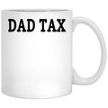 Dad Tax Mug, Father Days 25 White Coffee Mug - Black