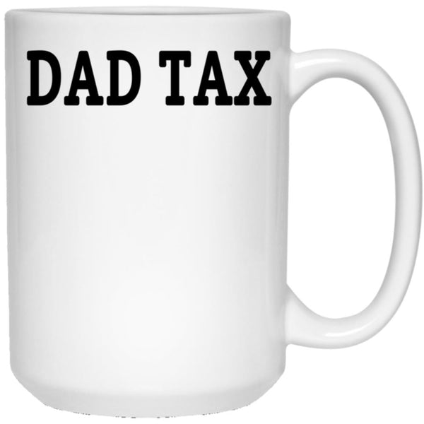 Dad Tax Mug, Father Days 25 White Coffee Mug - Black