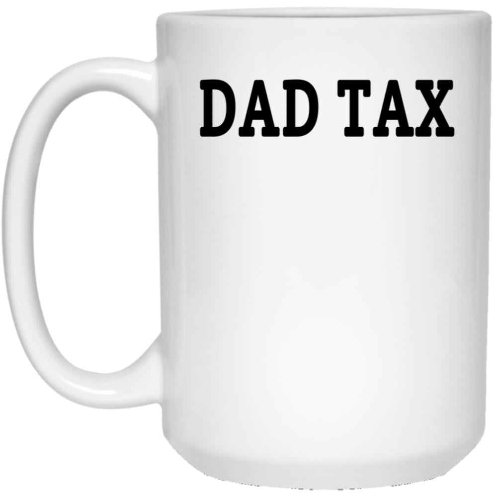 Dad Tax Mug, Father Days 25 White Coffee Mug