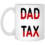 Dad Tax Mug, Father Days 26 White Coffee Mug
