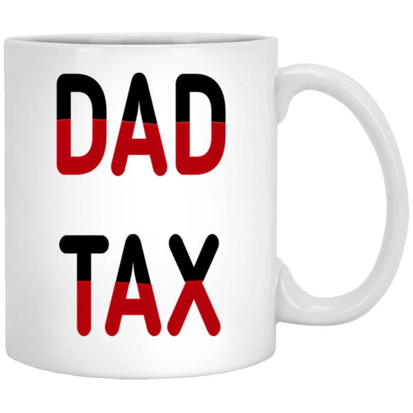 Dad Tax Mug, Father Days 26 White Coffee Mug - Black