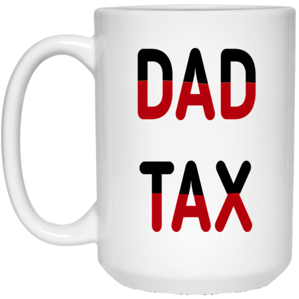 Dad Tax Mug, Father Days 26 White Coffee Mug