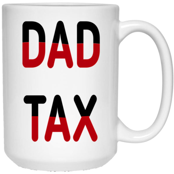 Dad Tax Mug, Father Days 26 White Coffee Mug - Black