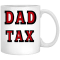 Dad Tax Mug, Father Days 27 White Coffee Mug - Black