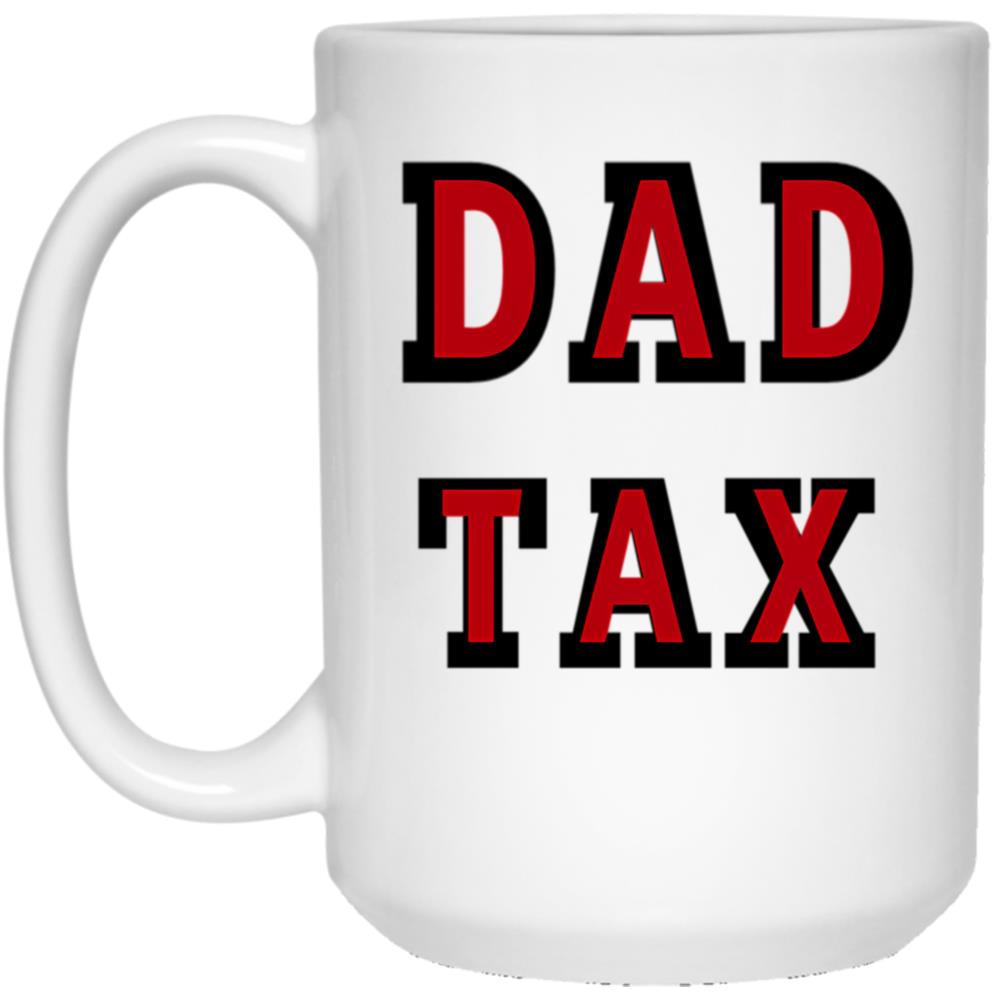 Dad Tax Mug, Father Days 27 White Coffee Mug