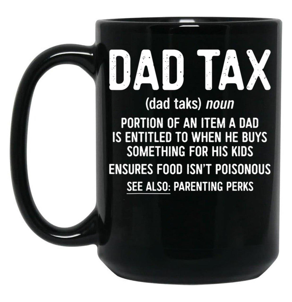 Dad Tax Mug, Father Days 23 Black Coffee Mug