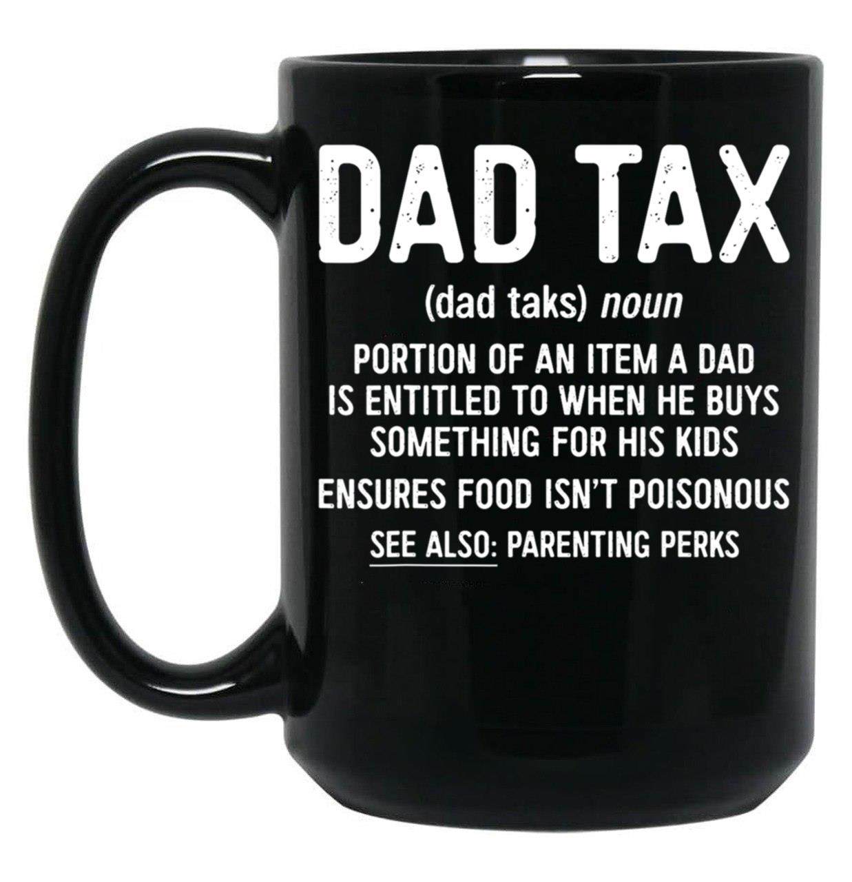 Dad Tax Mug, Father Days 23 Black Coffee Mug