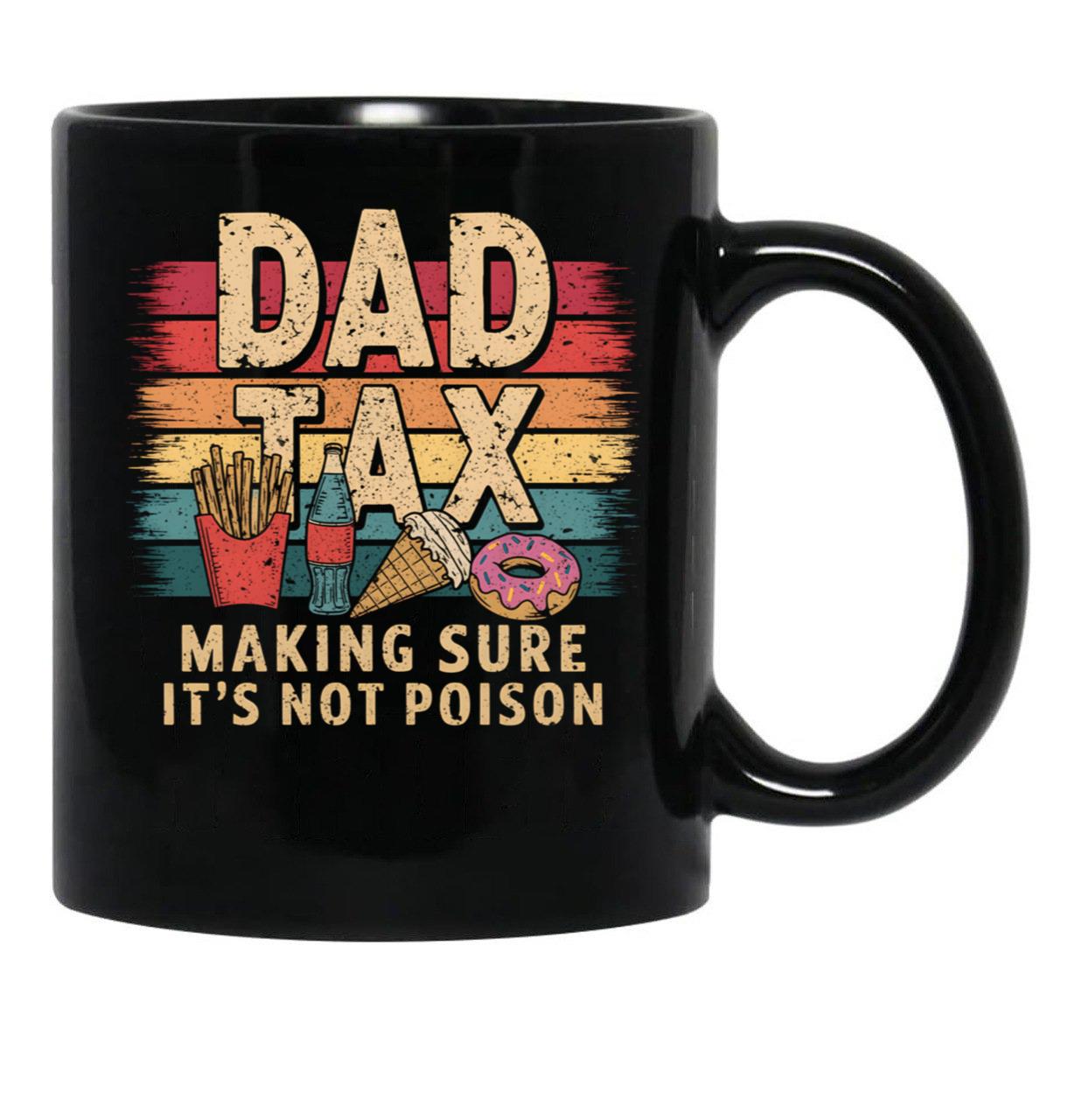 Dad Tax Mug, Father Days 31 Black Coffee Mug - Black