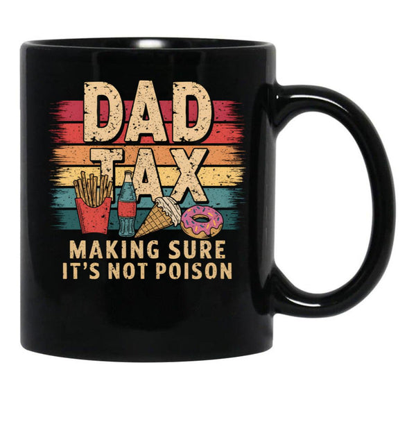 Dad Tax Mug, Father Days 31 Black Coffee Mug - Black