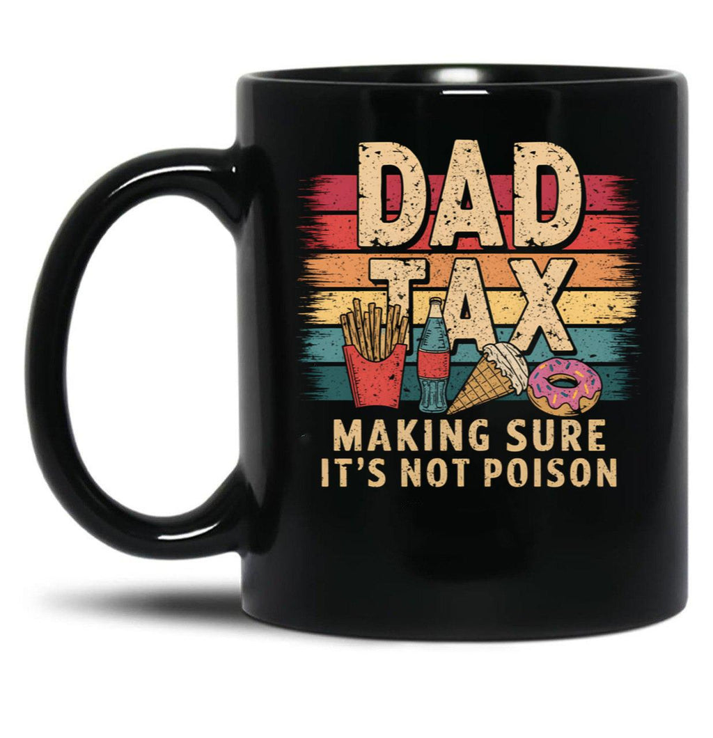 Dad Tax Mug, Father Days 31 Black Coffee Mug