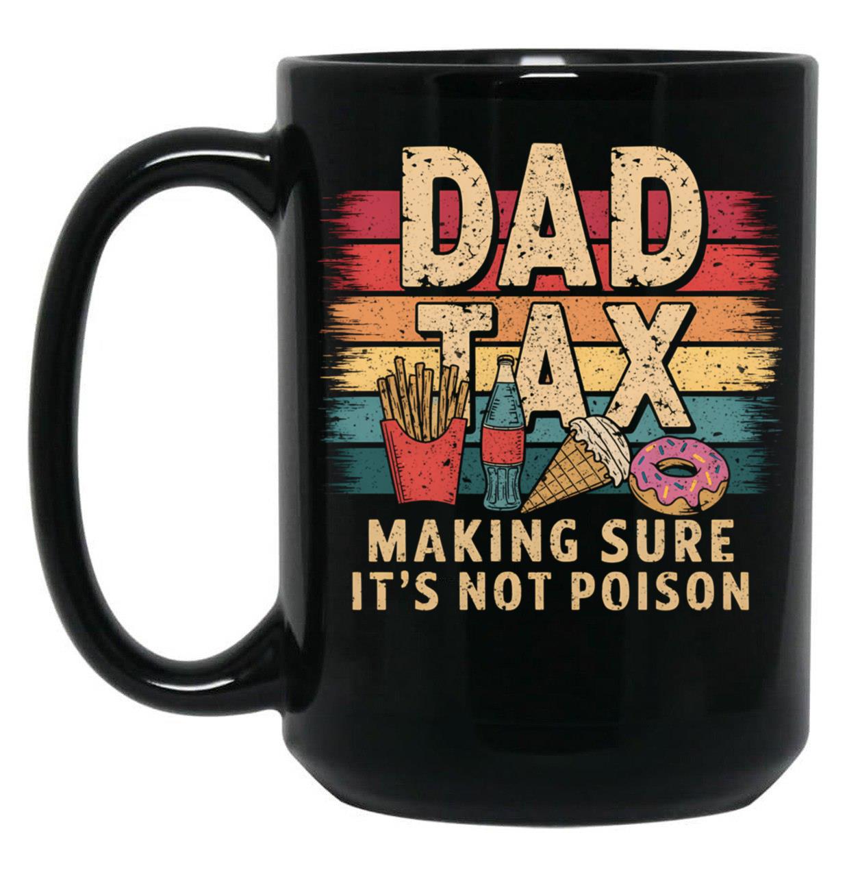 Dad Tax Mug, Father Days 31 Black Coffee Mug