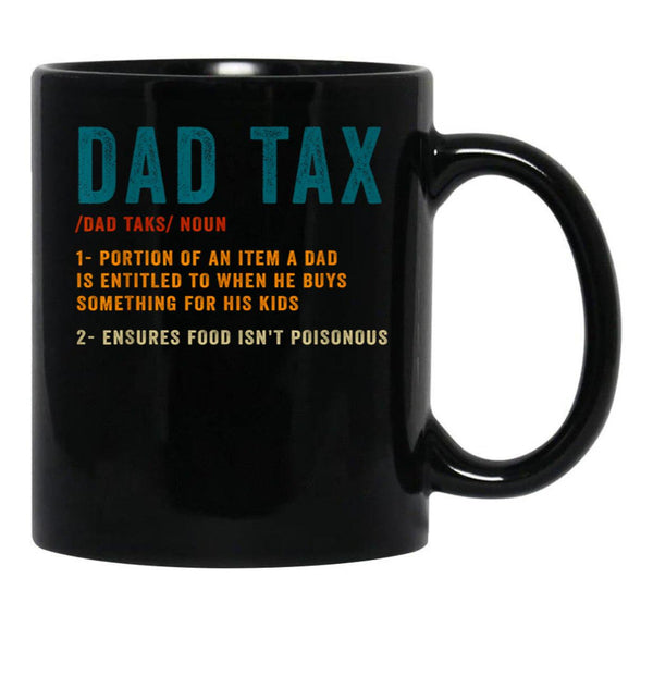 Dad Tax Mug, Father Days 32 Black Coffee Mug - Black