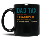 Dad Tax Mug, Father Days 32 Black Coffee Mug