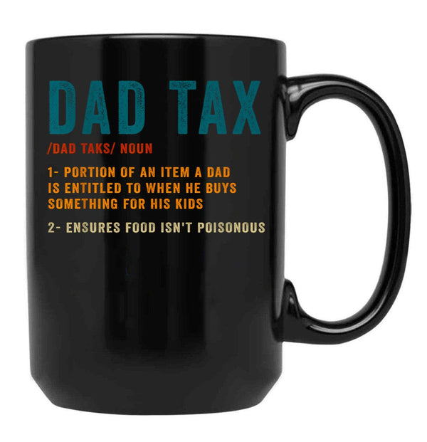 Dad Tax Mug, Father Days 32 Black Coffee Mug - Black