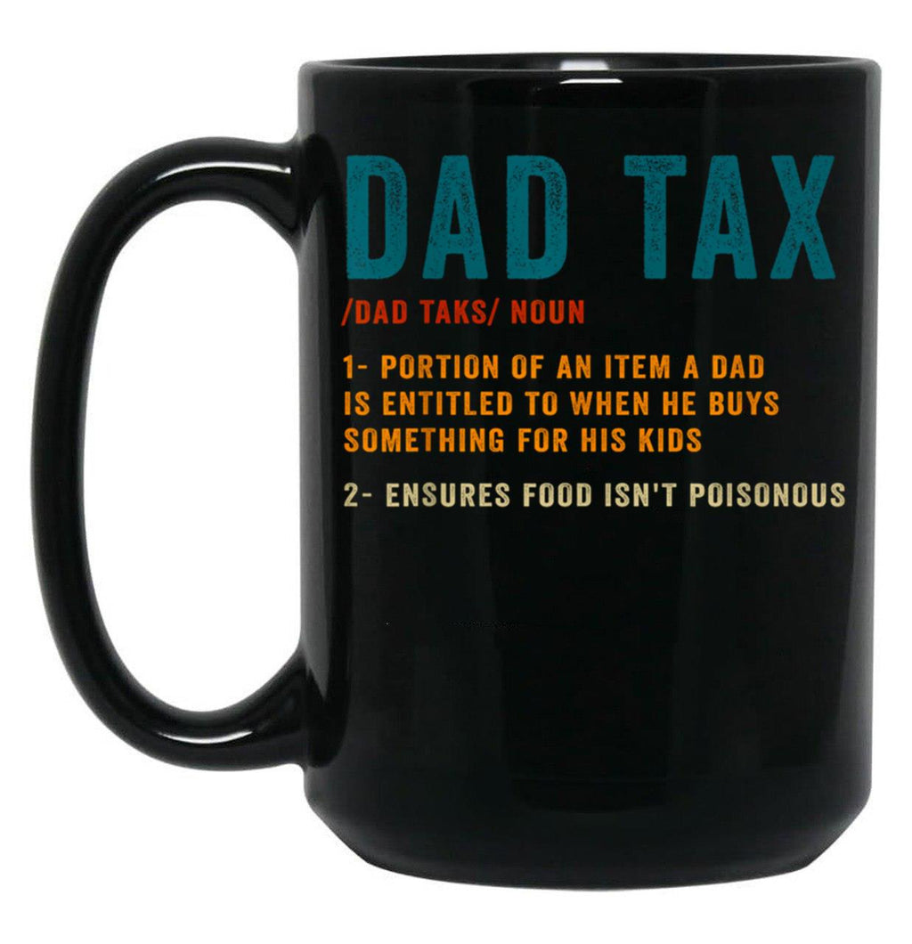 Dad Tax Mug, Father Days 32 Black Coffee Mug