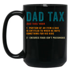 Dad Tax Mug, Father Days 32 Black Coffee Mug