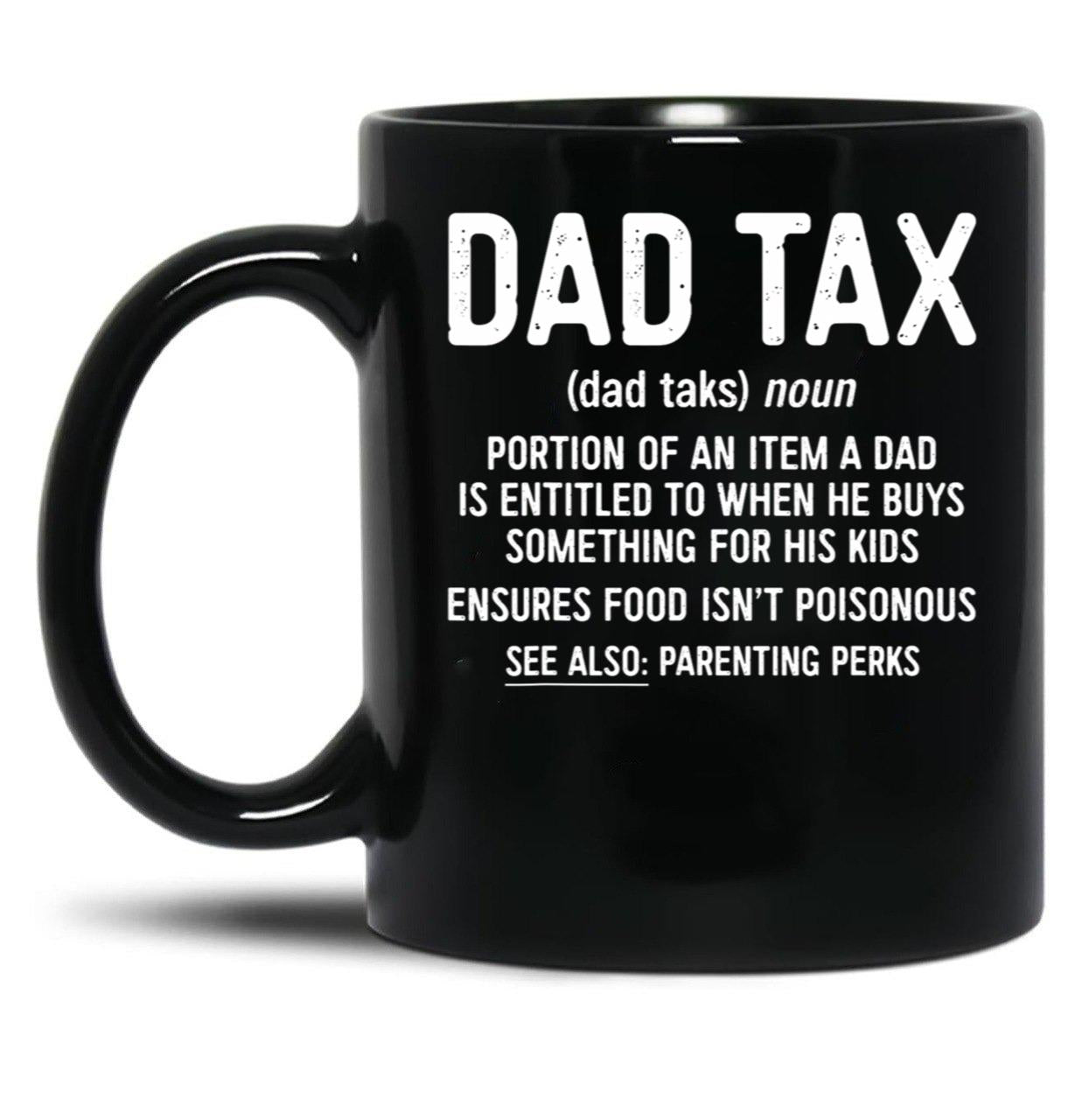 Dad Tax Mug, Father Days 33 Black Coffee Mug