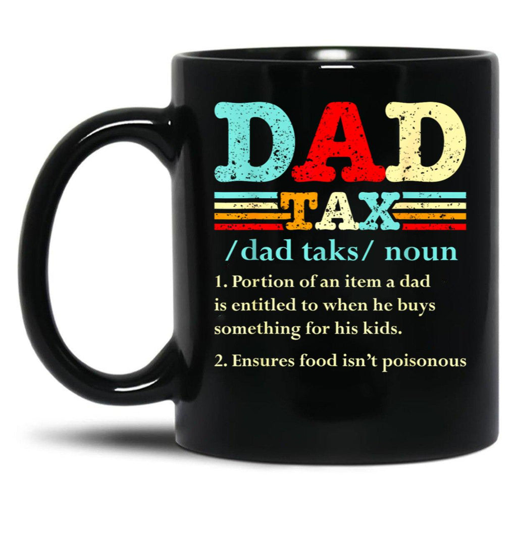 Dad Tax Mug, Father Days 34 Black Coffee Mug