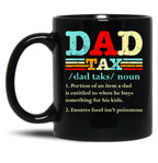 Dad Tax Mug, Father Days 34 Black Coffee Mug