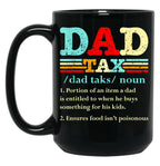 Dad Tax Mug, Father Days 34 Black Coffee Mug