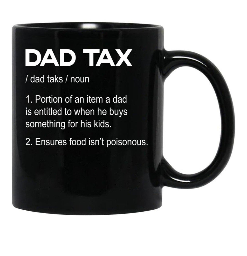 Dad Tax Black Coffee Mug, Gift Coffee Mug - Black