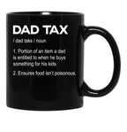 Dad Tax Black Coffee Mug, Gift Coffee Mug - Black