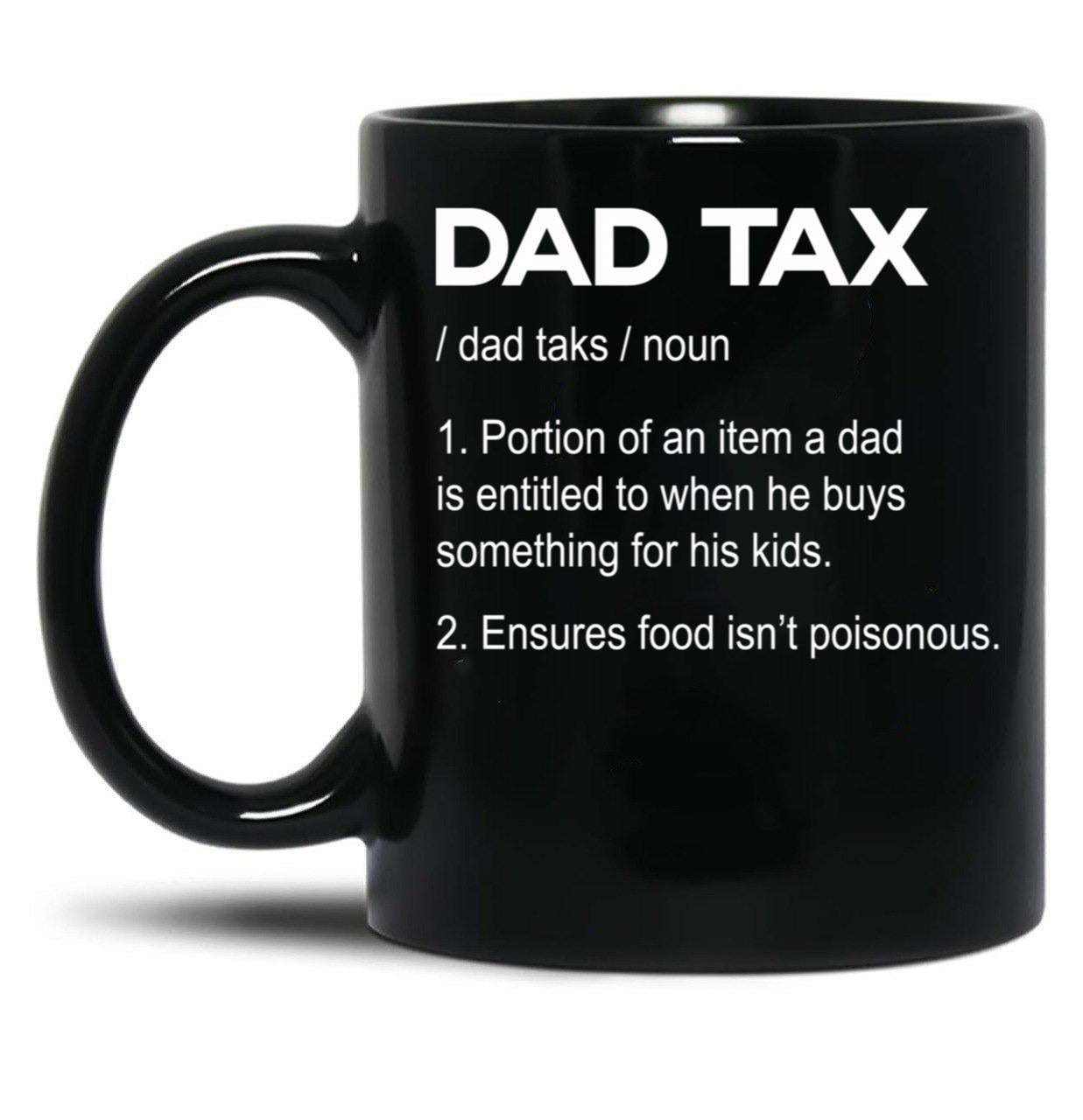 Dad Tax Black Coffee Mug, Gift Coffee Mug - Black