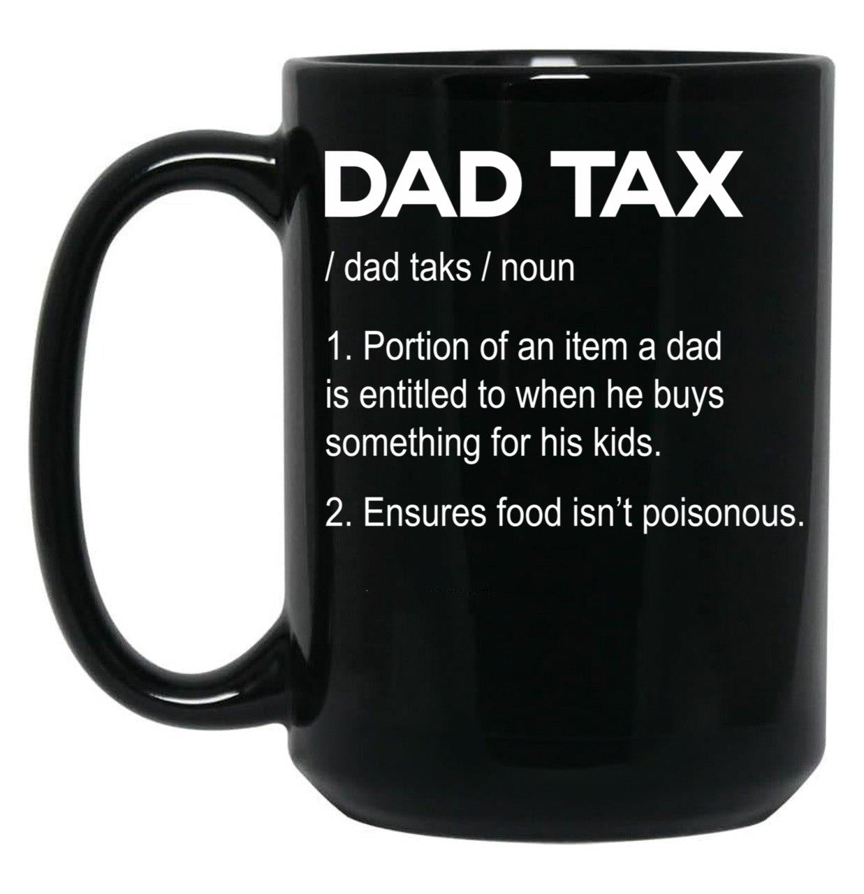 Dad Tax Black Coffee Mug, Gift Coffee Mug