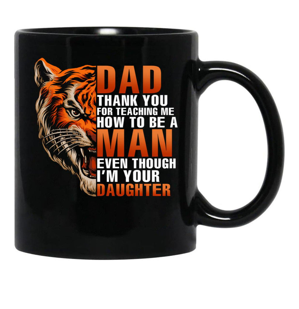 Dad Thank You For Teaching Me How To Be A Man Even Though I'M Your Daughter Family Black Coffee Mug - Black