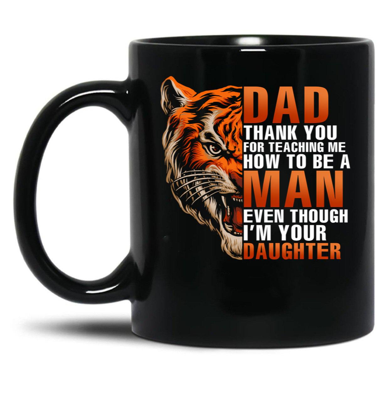 Dad Thank You For Teaching Me How To Be A Man Even Though I'M Your Daughter Family Black Coffee Mug