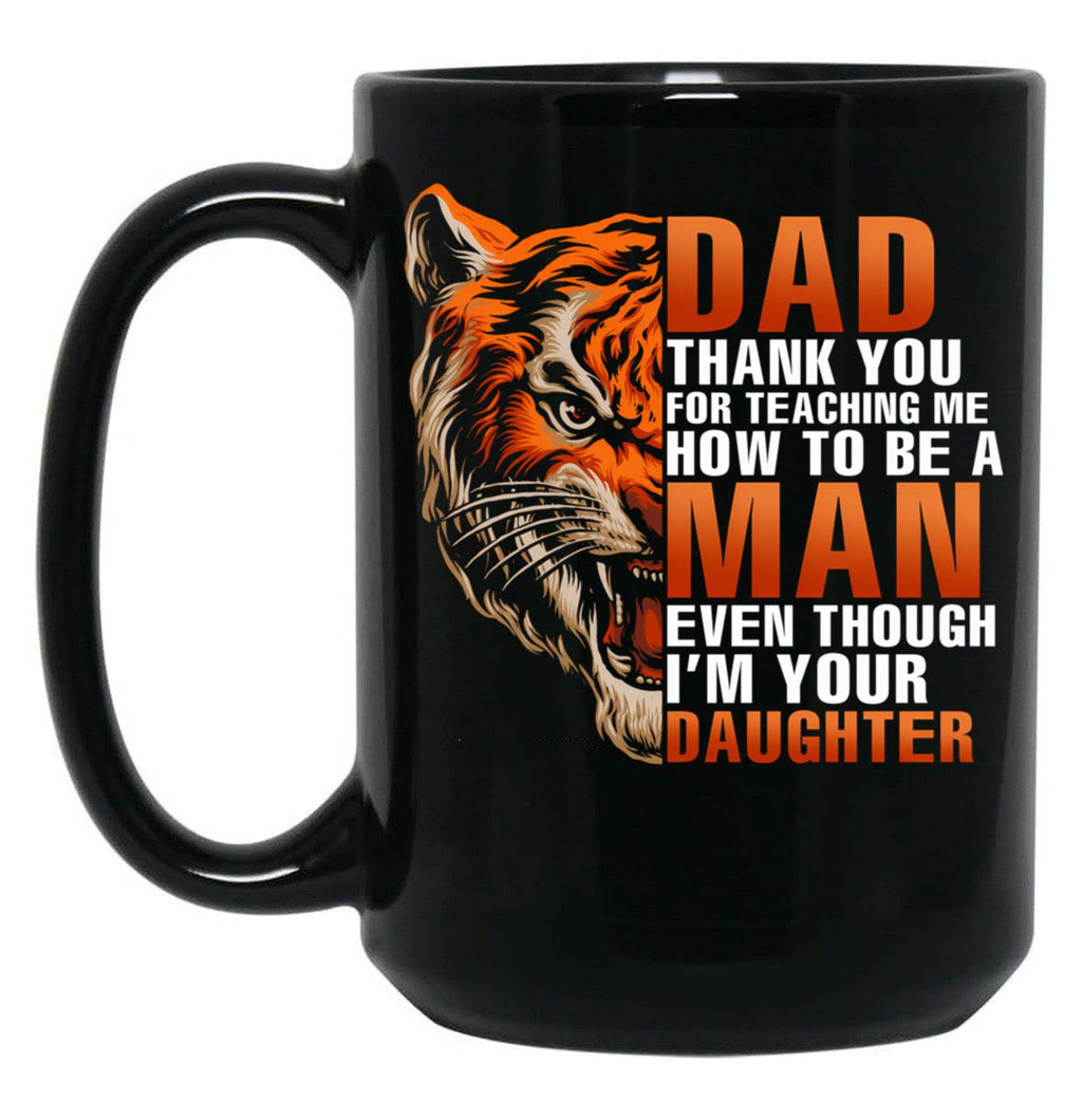 Dad Thank You For Teaching Me How To Be A Man Even Though I'M Your Daughter Family Black Coffee Mug