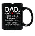 Dad Thank You For Teaching Me How To Be A Man Black Coffee Mug - Black