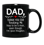 Dad Thank You For Teaching Me How To Be A Man Black Coffee Mug - Black