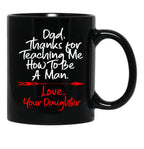 Dad Thank You For Teaching Me How To Be A Manlove Your Daughter Mug Black Coffee Mug - Black