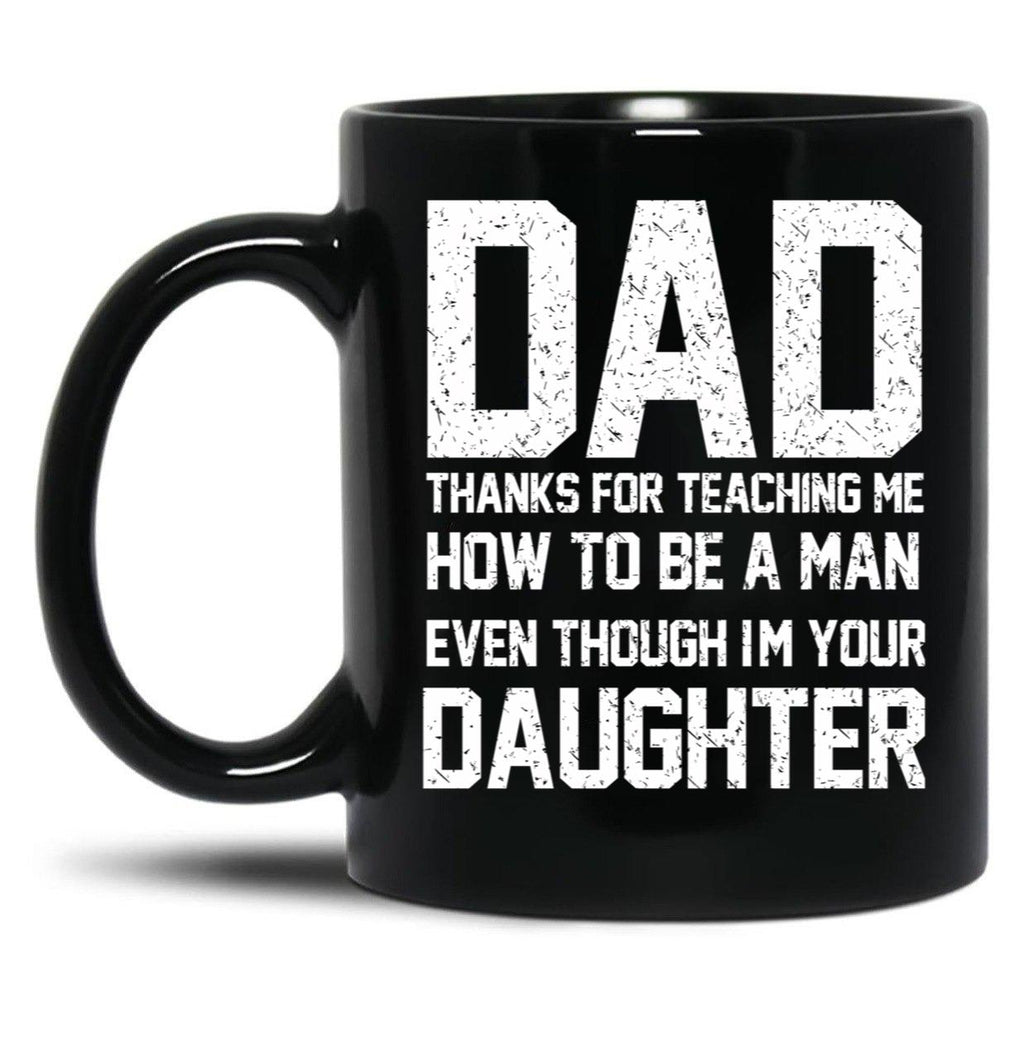 Dad Thanks For Teaching Me -Gift Idea For Father'S Day From Daughter Black Coffee Mug