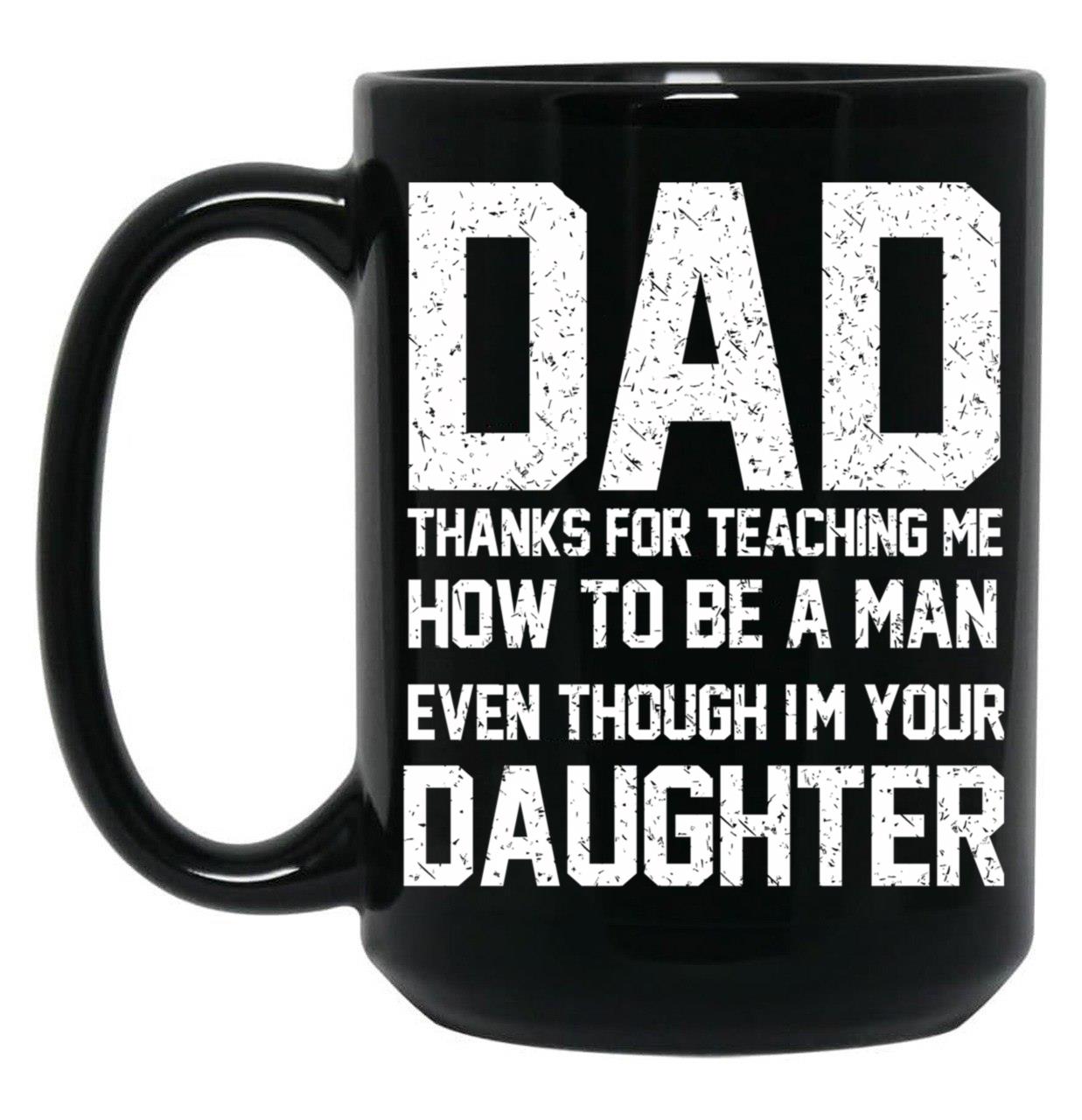 Dad Thanks For Teaching Me -Gift Idea For Father'S Day From Daughter Black Coffee Mug