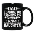 Dad Thanks For Teaching Me How To Be A Man Even Though Black Coffee Mug - Black