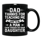 Dad Thanks For Teaching Me How To Be A Man Even Though Black Coffee Mug - Black