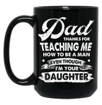 Dad Thanks For Teaching Me How To Be A Man Gift Black Coffee Mug