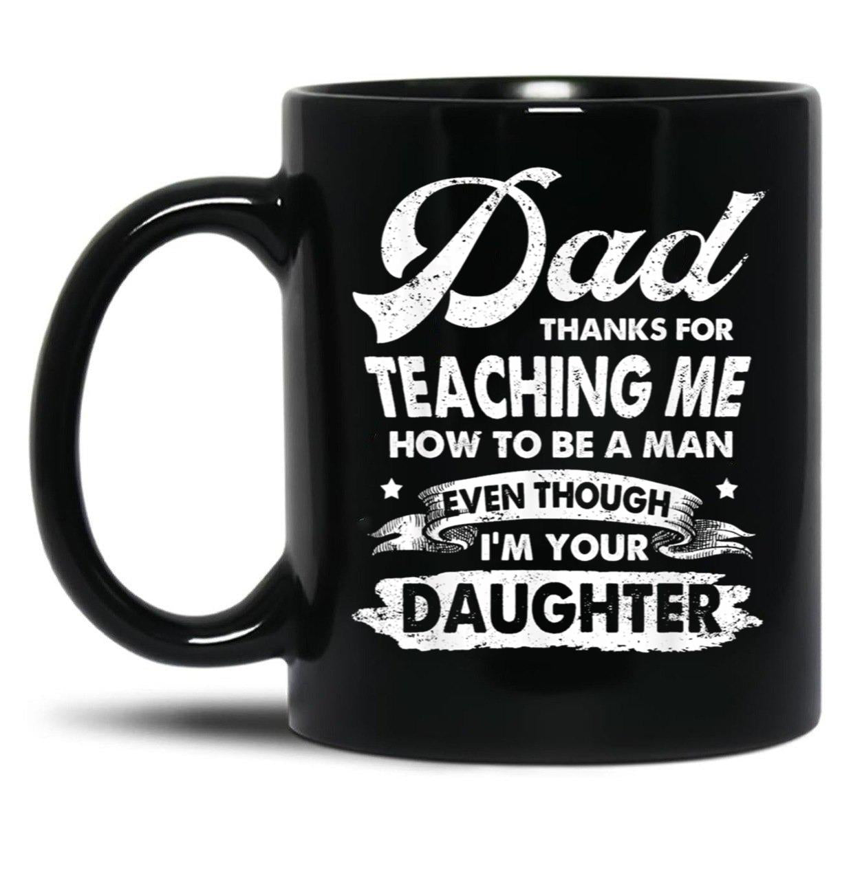 Dad Thanks For Teaching Me Black Coffee Mug