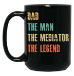 Dad The Man The Mediator The Legend Black Coffee Mug