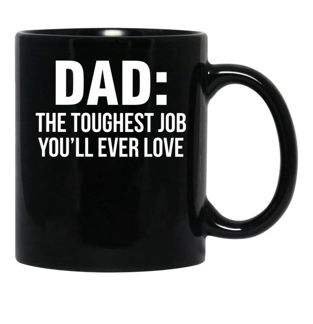 Dad The Toughest Job You'Ll Ever Love (1) Black Coffee Mug - Black
