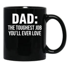 Dad The Toughest Job You'Ll Ever Love (1) Black Coffee Mug - Black
